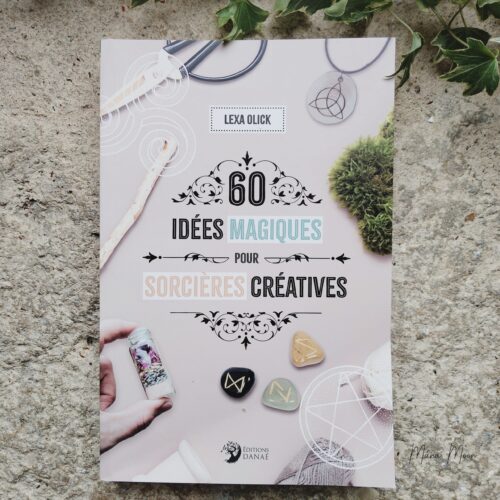 livre de Lexa Olick, 60 idées magique pour sorcières créatives