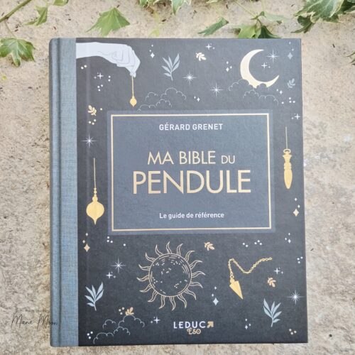 Ma bible du pendule - Gérard Grenet